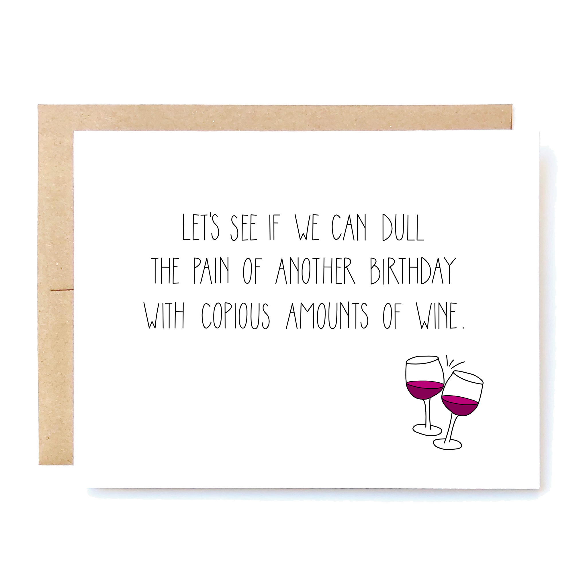 Card Front: Let's see if we can dull the pain of another birthday with copious amounts of wine.