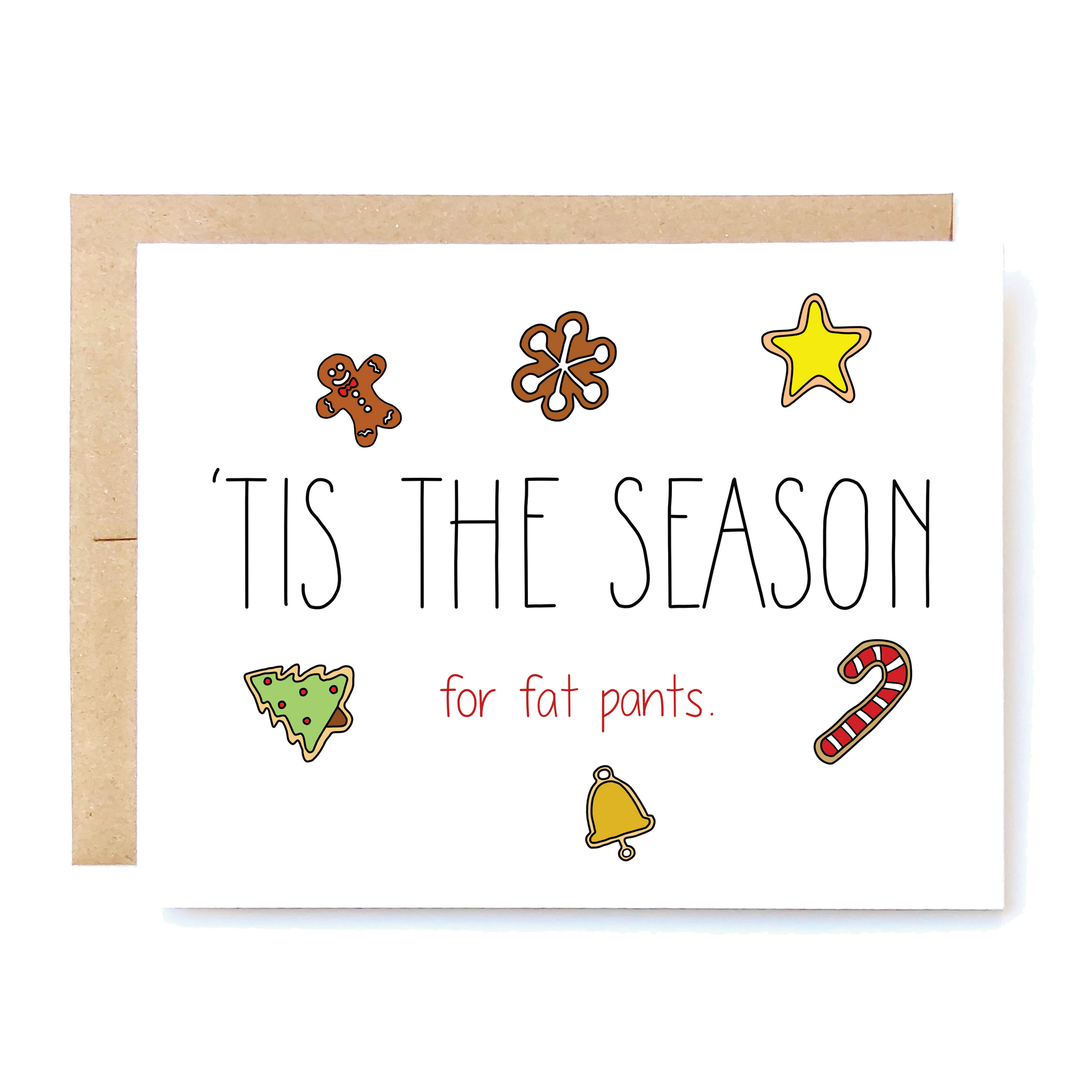 Card Front: 'Tis the season for fat pants. 