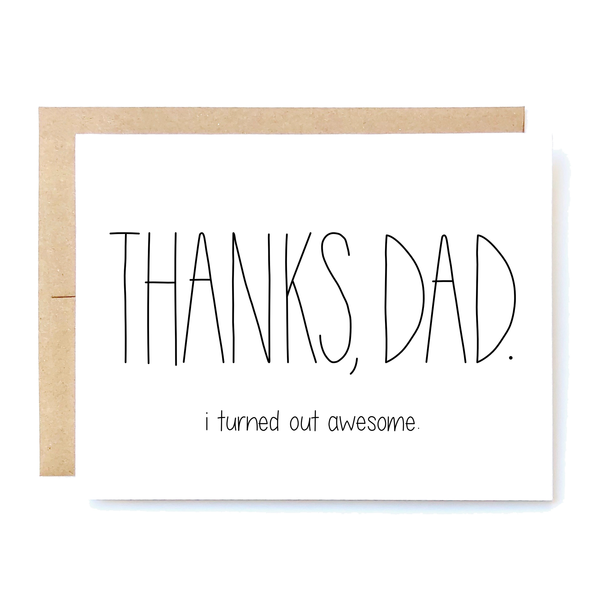 Card Front: Thanks Dad, I turned out awesome. 
