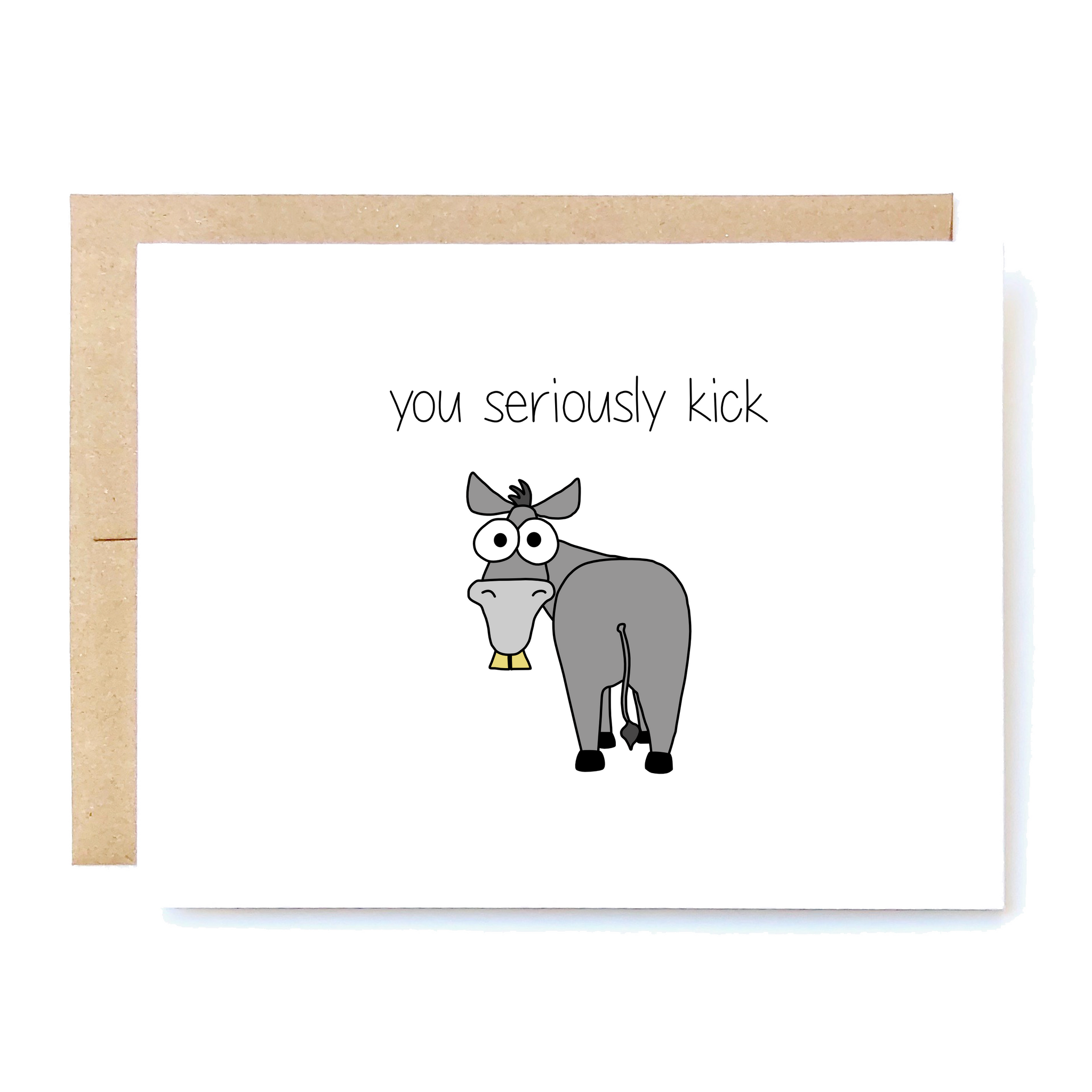 Card Front: you seriously kick (picture of donkey)