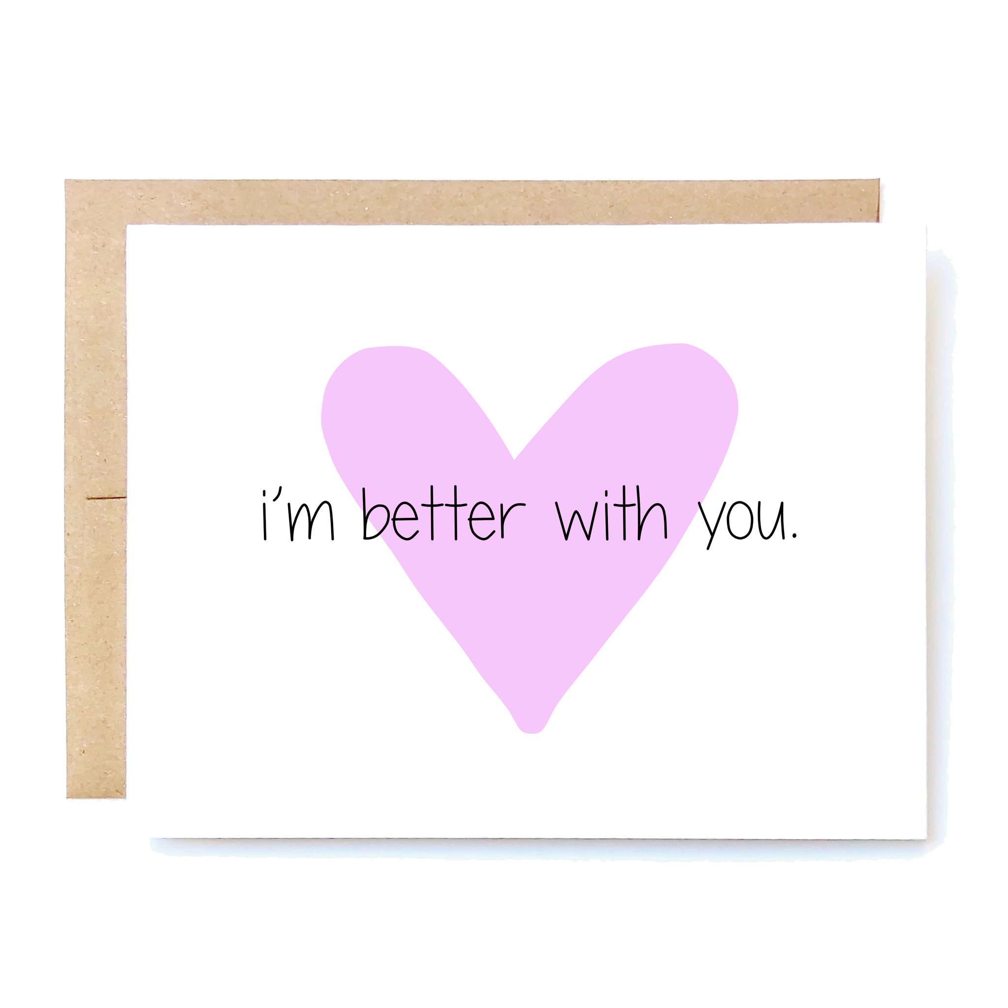 Card Front: I'm better with you.