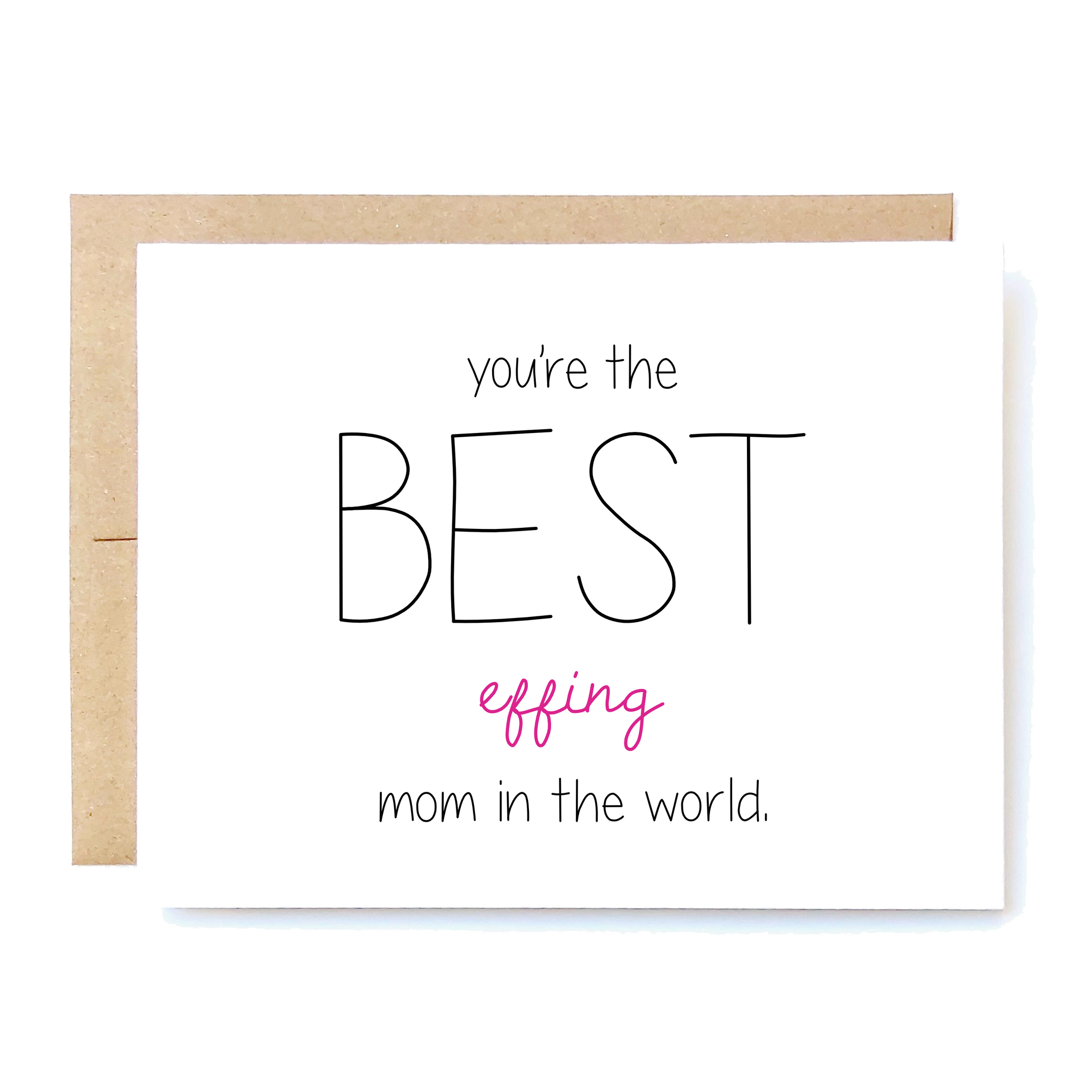 Card Front: You're the best effing mom in the world. 